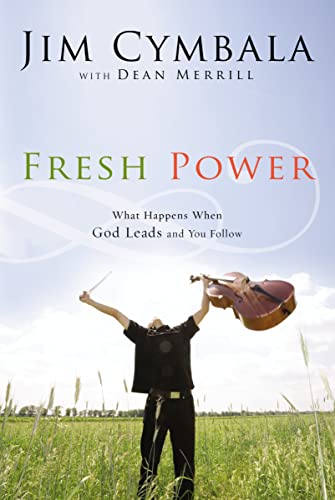 Fresh Power: What Happens When God Leads and You Follow