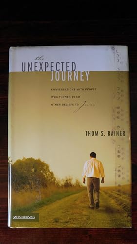 The Unexpected Journey: Conversations with People Who Turned from Other Beliefs to Jesus