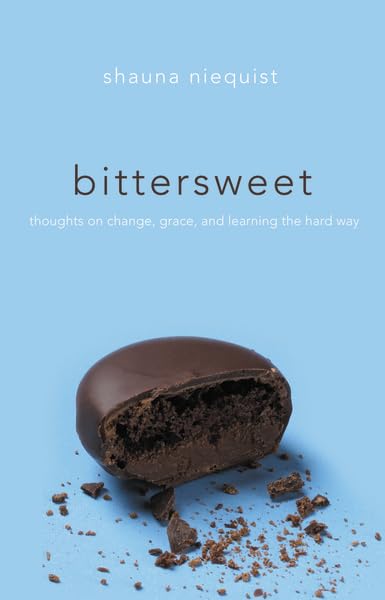 Bittersweet: Thoughts on Change, Grace, and Learning the Hard Way