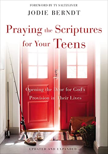 Praying the Scriptures for Your Teens: Opening the Door for God