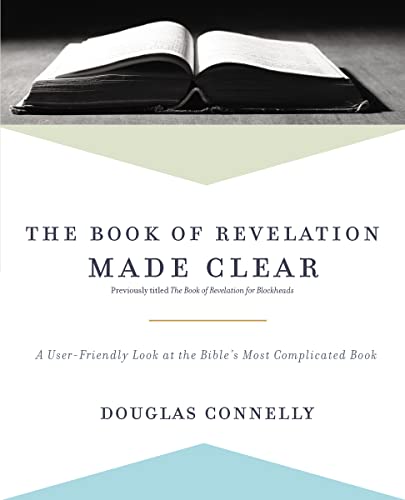 The Book of Revelation Made Clear: A User-Friendly Look at the Bible’s Most Complicated Book