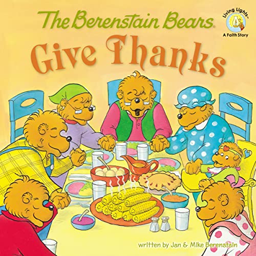 The Berenstain Bears Give Thanks (Berenstain Bears_Living Lights)