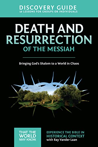 Death and Resurrection of the Messiah Discovery Guide: Bringing God