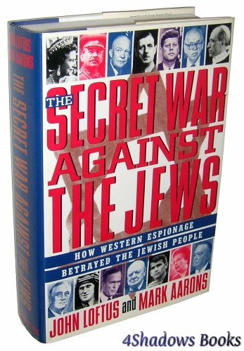 The Secret War Against the Jews: How Western Espionage Betrayed the Jewish People