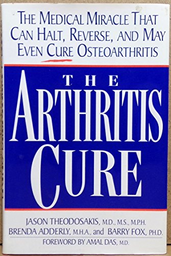 The Arthritis Cure: The Medical Miracle That Can Halt, Reverse, and May Even Cure Osteoarthritis