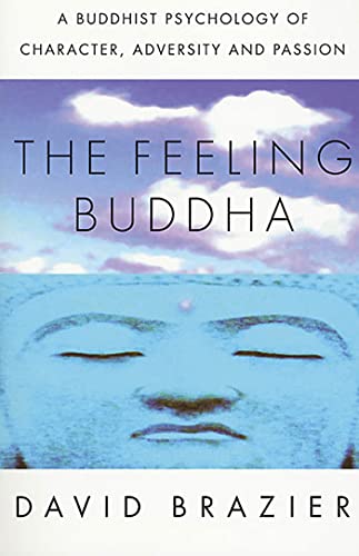 The Feeling Buddha: A Buddhist Psychology of Character, Adversity and Passion