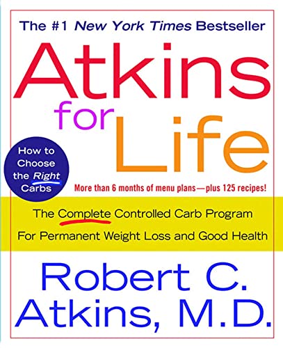 Atkins for Life: The Complete Controlled Carb Program for Permanent Weight Loss and Good Health