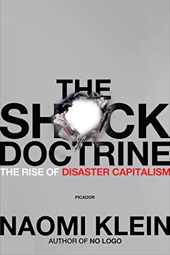 The Shock Doctrine: The Rise of Disaster Capitalism