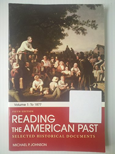 Reading the American Past: Volume I: To 1877: Selected Historical Documents