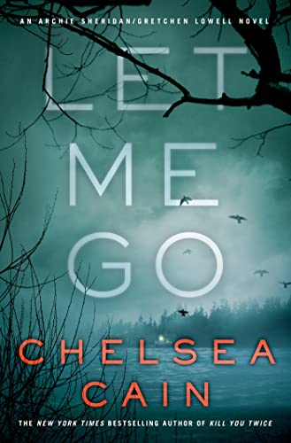 Let Me Go: An Archie Sheridan _ Gretchen Lowell Novel