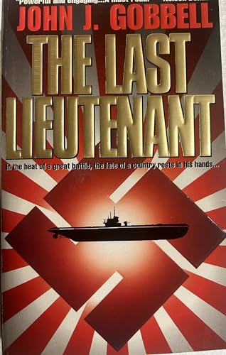 The Last Lieutenant: In The Heat Of A Great Battle, The Fate Of A Country Rests In His Hands...