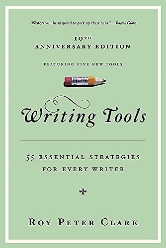 Writing Tools (10th Anniversary Edition): 55 Essential Strategies for Every Writer