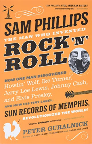 Sam Phillips: The Man Who Invented Rock 