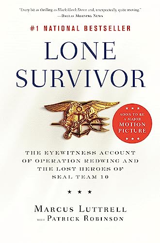 Lone Survivor: The Eyewitness Account of Operation Redwing and the Lost Heroes of SEAL Team 10