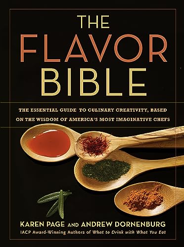 The Flavor Bible: The Essential Guide to Culinary Creativity, Based on the Wisdom of America