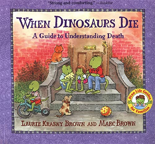 When Dinosaurs Die: A Guide to Understanding Death (Dino Tales: Life Guides for Families)