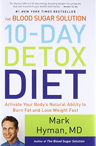 The Blood Sugar Solution 10-Day Detox Diet: Activate Your Body