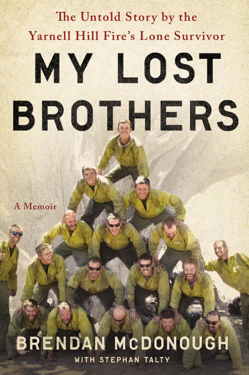 My Lost Brothers: The Untold Story by the Yarnell Hill Fire