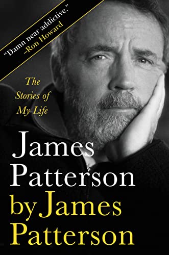 James Patterson by James Patterson: The Stories of My Life