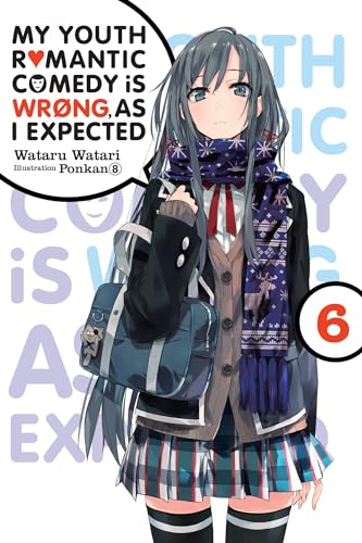 My Youth Romantic Comedy Is Wrong, As I Expected, Vol. 6 (light novel) (Volume 6) (My Youth Romantic Comedy Is Wrong, As I Expected, 6)