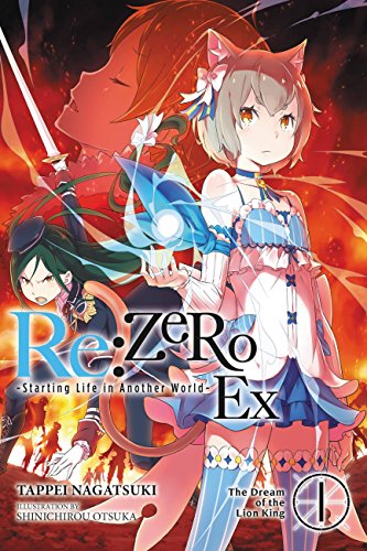 Re:ZERO -Starting Life in Another World- Ex, Vol. 1 (light novel): The Dream of the Lion King (Volume 1) (Re:ZERO Ex (light novel), 1)