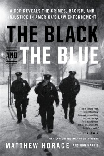 The Black and the Blue: A Cop Reveals the Crimes, Racism, and Injustice in America