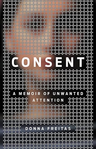 Consent: A Memoir of Unwanted Attention