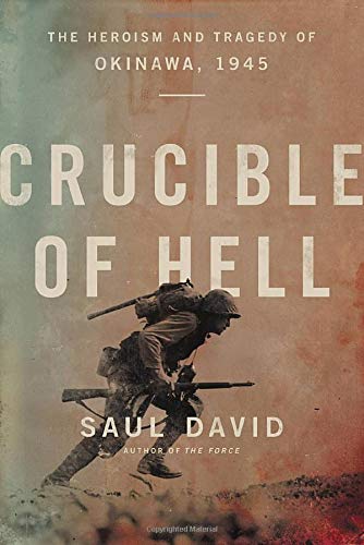 Crucible of Hell: The Heroism and Tragedy of Okinawa, 1945