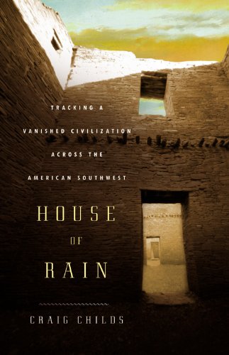 House of Rain: Tracking a Vanished Civilization Across the American Southwest