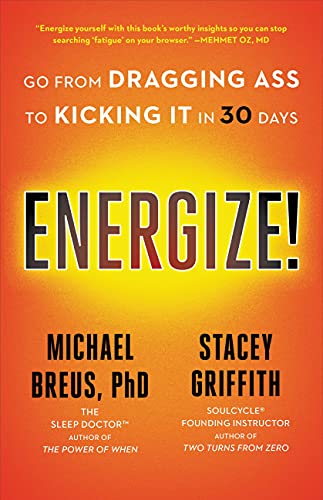 Energize!: Go from Dragging Ass to Kicking It in 30 Days