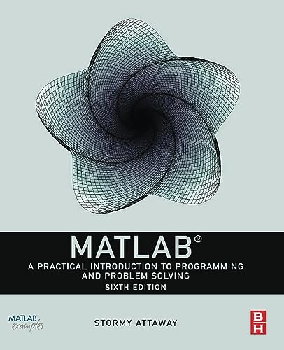 MATLAB: A Practical Introduction to Programming and Problem Solving