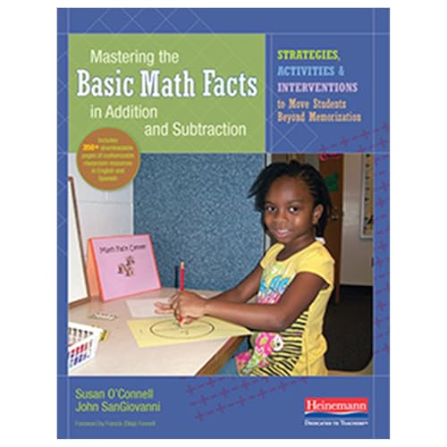 Mastering the Basic Math Facts in Addition and Subtraction: Strategies, Activities, and Interventions to Move Students Beyond Memorization