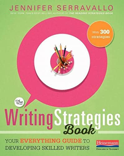 The Writing Strategies Book: Your Everything Guide to Developing Skilled Writers