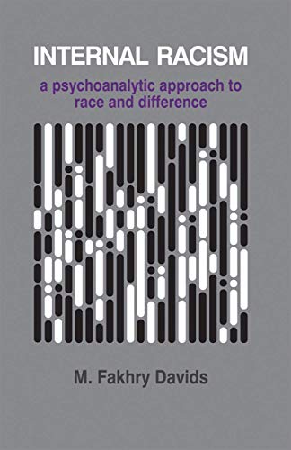 Internal Racism: A Psychoanalytic Approach to Race and Difference (The Psychotherapy Series, 1)