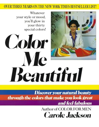 Color Me Beautiful: Discover Your Natural Beauty Through the Colors That Make You Look Great and Feel Fabulous