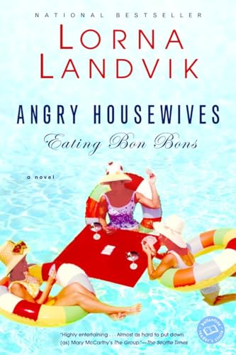 Angry Housewives Eating Bon Bons: A Novel (Ballantine Reader