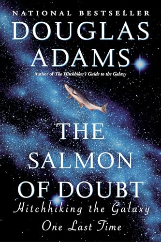 The Salmon of Doubt: Hitchhiking the Galaxy One Last Time (Hitchhiker