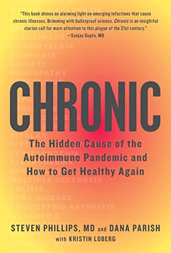 Chronic: The Hidden Cause of the Autoimmune Pandemic and How to Get Healthy Again