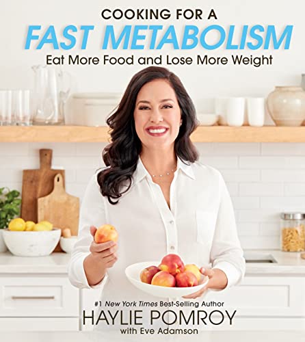 Cooking For A Fast Metabolism: Eat More Food and Lose More Weight