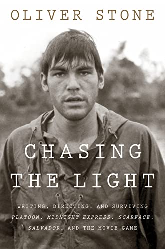 Chasing the Light: Writing, Directing, and Surviving Platoon, Midnight Express, Scarface, Salvador, and the Movie Game