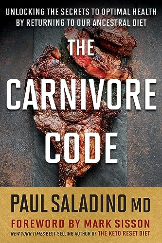 The Carnivore Code: Unlocking the Secrets to Optimal Health by Returning to Our Ancestral Diet