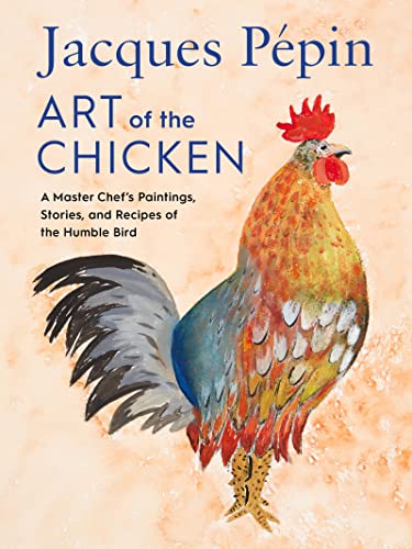 Jacques Pépin Art Of The Chicken: A Master Chef