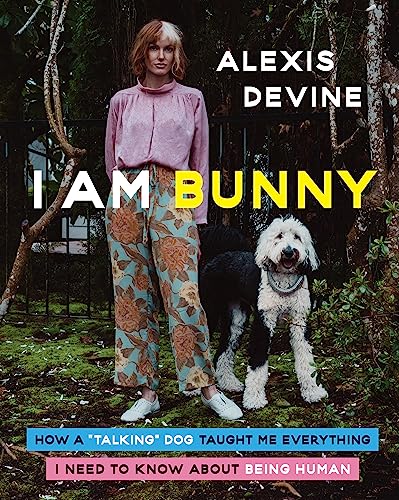 I Am Bunny: How a "Talking" Dog Taught Me Everything I Need to Know About Being Human