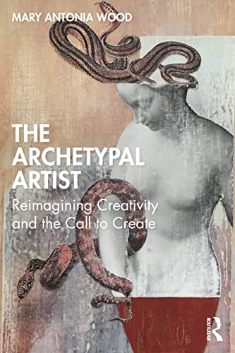 The Archetypal Artist: Reimagining Creativity and the Call to Create