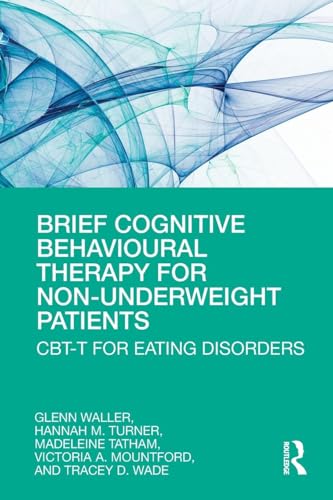 Brief Cognitive Behavioural Therapy for Non-Underweight Patients: CBT-T for Eating Disorders