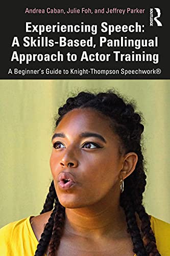 Experiencing Speech: A Skills-Based, Panlingual Approach to Actor Training: A Beginner