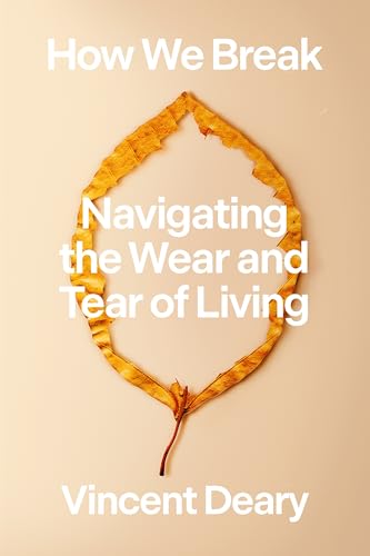 How We Break: Navigating the Wear and Tear of Living (How to Live Series, 2)