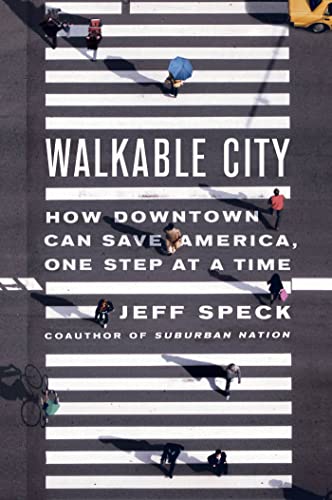 Walkable City: How Downtown Can Save America, One Step at a Time