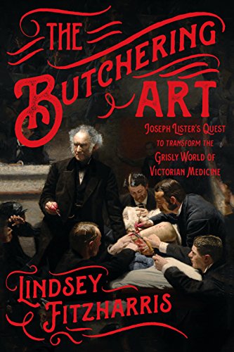 The Butchering Art: Joseph Lister