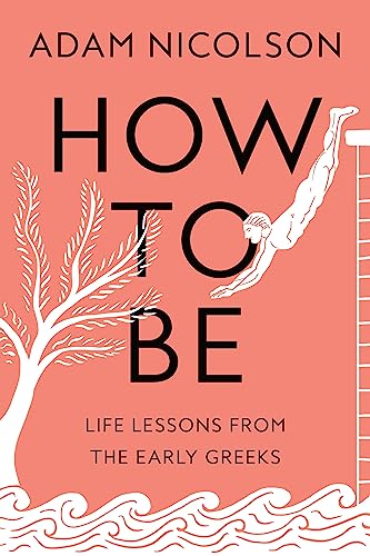 How to Be: Life Lessons from the Early Greeks